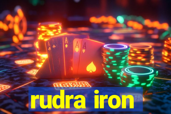 rudra iron